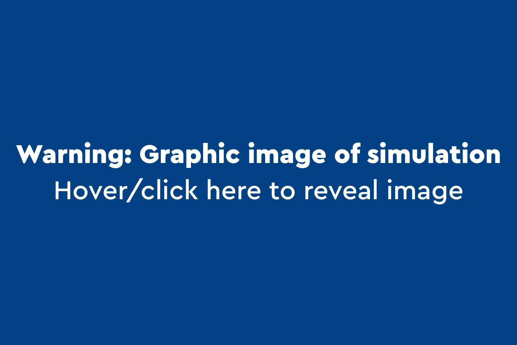 Warning: Graphic image of simulation. Hover/click here to reveal image